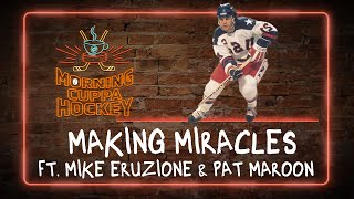 Making Miracles ft. Mike Eruzione \u0026 Pat Maroon | Morning Cuppa Hockey