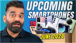 Top Upcoming Smartphones - June 2024🔥🔥🔥