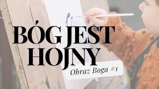 Obraz Boga [#1] Bóg jest hojny