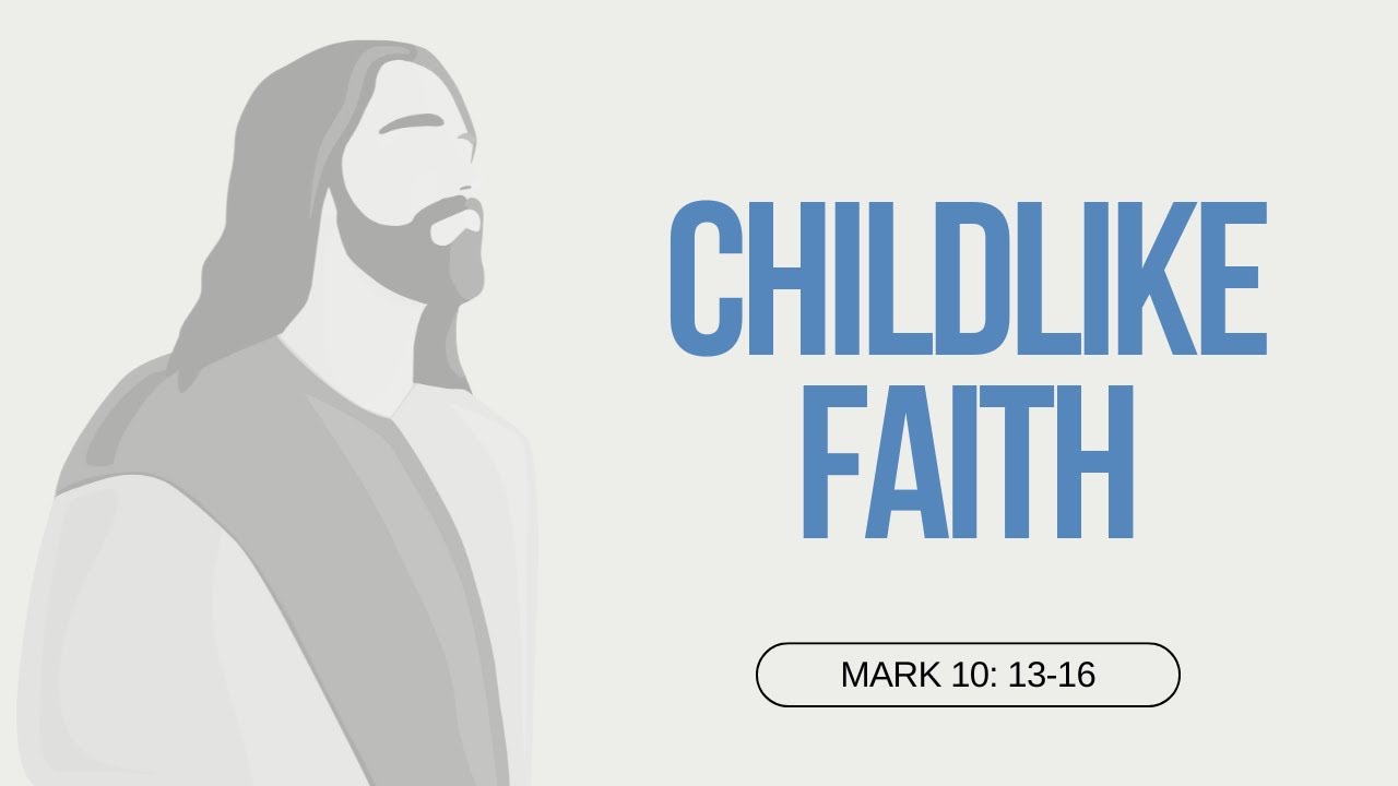 A Prayer For Childlike Faith | Mark 10: 13-16 - YouTube