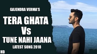 TERA Ghata Vs Tune Mere Jaana ( GAJENDRA VERMA ) Latest Song 2018 | Musical Zamaana |