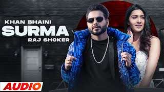 Surma (Full Audio) | Khan Bhaini | Raj Shoker | Sycostyle | Teji Sandhu | Latest Punjabi Songs 2021