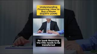 Understanding Financing | How to Buy a House - Equity Loan