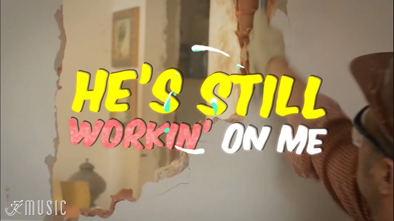 He’s Still Workin’ On Me - OFFICIAL LYRIC VIDEO - YouTube