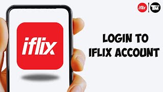 How to Login to iflix Account (Full Guide)