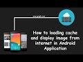 How to Loading Caching to Image from url in Android App with quick easy step | Android tutorials.
