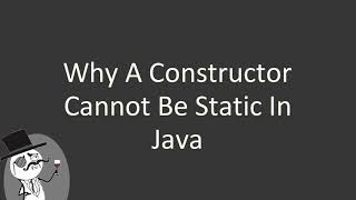 Why a constructor Cannot be static in Java