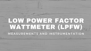 Low Power Factor Wattmeter (LPFW)