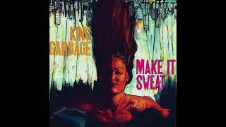 King Garbage - Make It Sweat (2017) [Full Album]