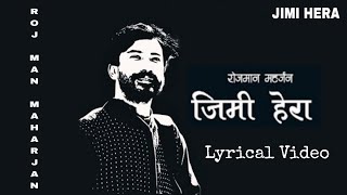 Jimi Hera / जिमी हेरा | Lyrics Video | Singer : Roj Man Maharjan | Lyrics Video by Prajwal Shrestha.