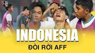 LĐBĐ INDONESIA ẤM ỨC ĐÒI RỜI AFF SAU KHI BỊ VIỆT NAM VÀ THÁI LAN LOẠI Ở GIẢI U19