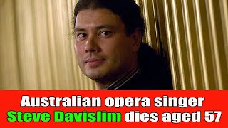 Australian opera singer Steve Davislim dies aged 57 after illness