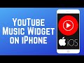 How to Get and Use YouTube Music Widget on iPhone