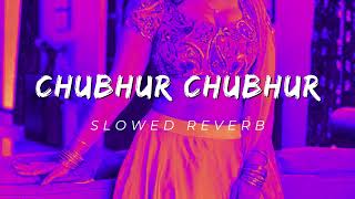 Chubhur Chubhur 2 Slowed Reverb | Arvind Akela Kallu | शिल्पी_राज | चुभुर चुभुर 2