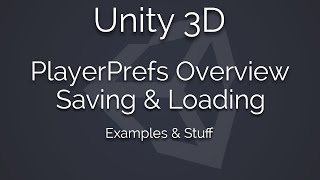 Unity3D - Saving and Loading - PlayerPrefs explanation and examples