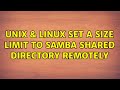 Unix & Linux: Set a size limit to SAMBA shared directory remotely (3 Solutions!!)