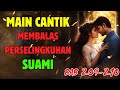 BAB 209-210 | MAIN CANTIK MEMBALAS PERSELINGKUHAN SUAMI   | NOVEL SELINGKUH | NOVEL ROMANTIS TERBARU