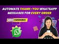Automate Thank-You WhatsApp Messages for WooCommerce Orders