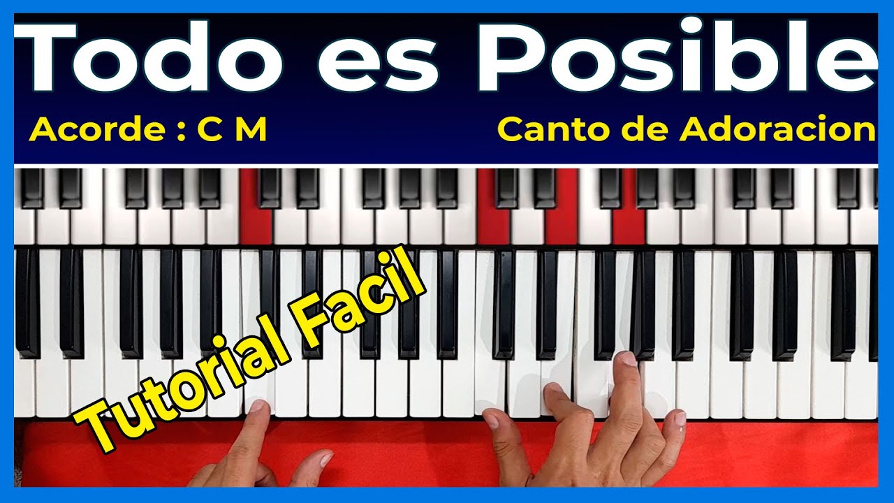 Como Tocar En Piano Todo Es Posible Alabanza De Adoracion Facil Acordes