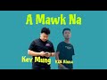 Key Mung Ft YZK  Rina - A Mawk Na