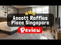 Ascott Raffles Place Singapore Review - Is This Hotel Worth It?