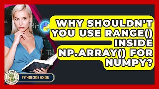 Why Shouldn't You Use Range() Inside Np.array() For NumPy? - Python Code School