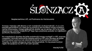 Maciej Kofel - Bezpieczeństwo API - od Postmana do Hakowania (ŚlonzaczQA #12)