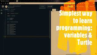 Simplest way to learn programming (python variables & turtle)