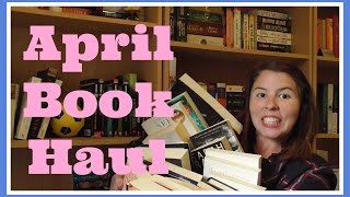 Gigantic April Book Haul | 2017