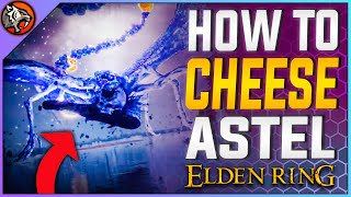 Elden Ring - How to CHEESE Astel Boss | Astel, Naturalborn of the Void Boss Fight Full Guide