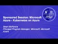 Sponsored Session: Microsoft Azure - Kubernetes on Azure