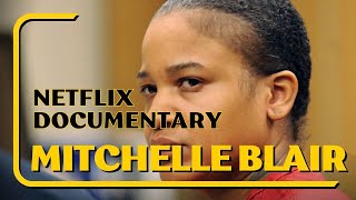 Mitchelle Blair Documentary Netflix: The Shocking Story of a Killer Mom