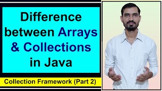 Collections - Difference between Arrays and Collections in Java by Deepak