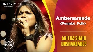 Ambersarande | Punjabi Folk - Anitha Shaiq Unshakeable - Music Mojo Season 6 - Kappa TV