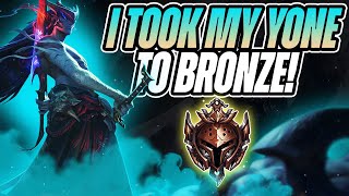 I TOOK MY YONE INTO BRONZE AND THIS HAPPENED...! - League of Legends