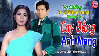 VỢ CHỒNG CA SĨ DIỄM TRANG SONG CA ► CAY ĐẮNG ANH MANG ► LÀM THỔN THỨC HÀNG VẠN CON TIM