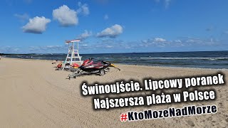 Świnoujście - Kto może nad morze - świnoujska promenada i plaża w lipcowy poranek