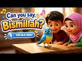 Can you say, Bismillah? (Vocals only) Islamic kids nasheed | Nursery rhymes