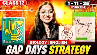 Complete BIOLOGY \u0026 ENGLISH Mahaplan to Score 100 In Class 12 Board Exam | Best Gap Days Startegy