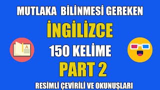 Mutlaka Öğrenilmesi Gereken İngilizce Kelimeler Part 2 (150 kelime)