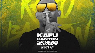 KAFU BANTON LO MEJOR DEL MUTANTE - DJ TERCO #1ENYOUTUBE #QUEXOPAMUNDIAL