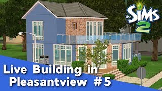 The Sims 2 Live Building in Pleasantview #5 - Pleasant Sims Livestream