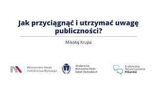 Jak przyciągnąć i utrzymać uwagę publiczności. Tłumaczy Mikołaj Krupa