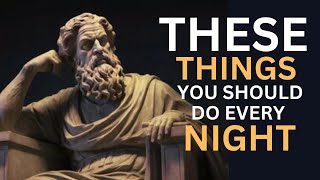 7 THINGS YOU SHOULD DO EVERY NIGHT BEFORE GOING TO BED (Stoic Routine)