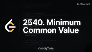 Minimum Common Value | LeetCode Easy | Two Pointer Approach | CodeByTushu