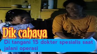 Dik cahaya di tangani 15 dokter saat operasi umur 7 bulan⁉️