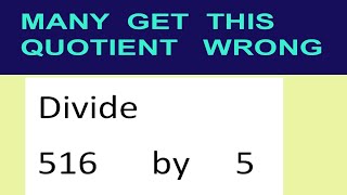 Divide     516      by     5  many  get  this  quotient   wrong