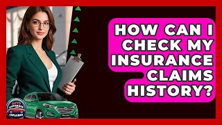 How Can I Check My Insurance Claims History? - Auto Coverage Explained