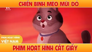 Chiến Binh Mèo Mũi Đỏ - Cuộc Giải Cứu Mèo Mun | Phim Hoạt Hình Cắt Giấy Vi Tính