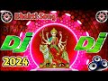 Navratri Dj Remix Songs | Hindi Bhakti Songs | Dj Bhakti | Dj Remix 2024